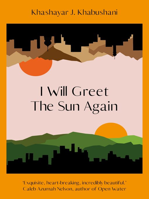 Title details for I Will Greet the Sun Again by Khashayar J. Khabushani - Available